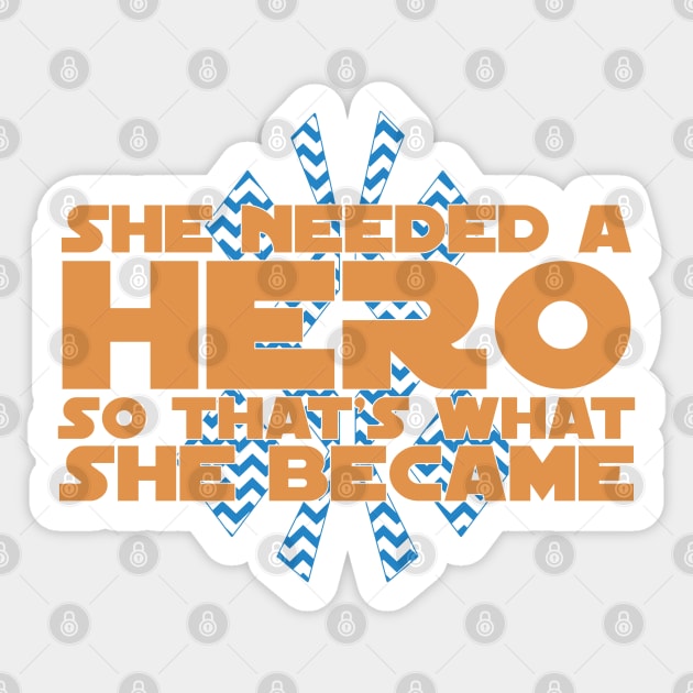 She Needed a Hero (Galactic Warrior Version 2) Sticker by fashionsforfans